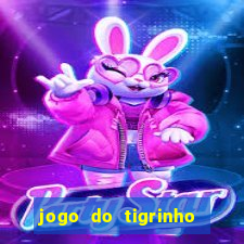 jogo do tigrinho que da bonus no cadastro